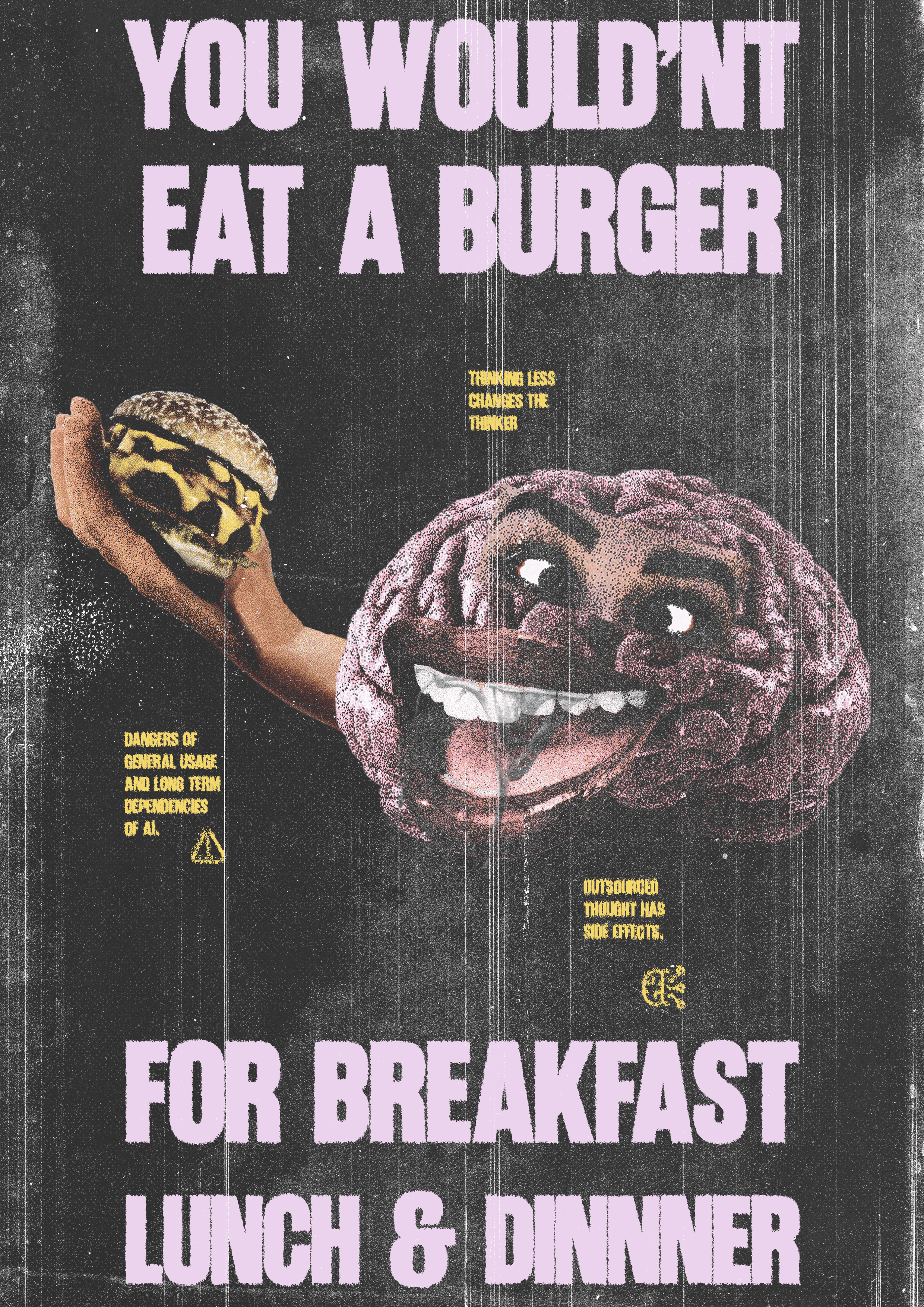 You wouldn't eat a burger for breakfast, lunch and dinner poster